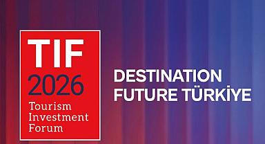 Turizm yatırımlarının küresel buluşması TIF 2026 10–11 Şubat'ta İstanbul'da gerçekleştirilecek