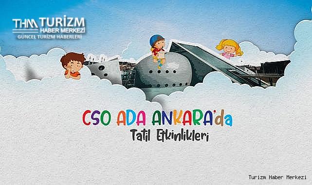 Ara tatilde çocuklar CSO Ada Ankara'da sanat ve teknolojiyle buluşacak