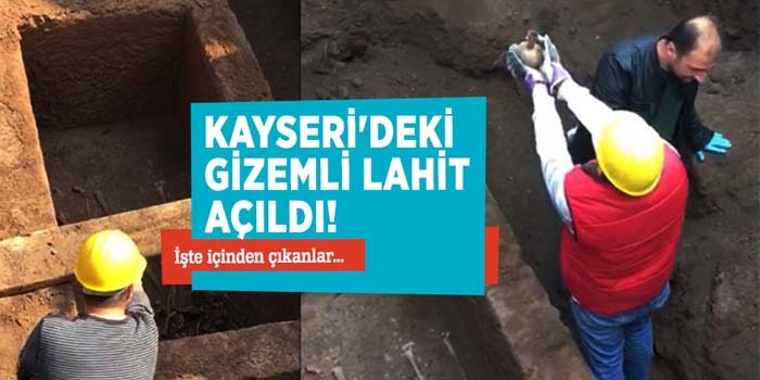 Kayseri’deki gizemli lahit açıldı: İşte içinden çıkanlar !